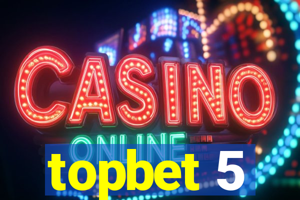 topbet 5